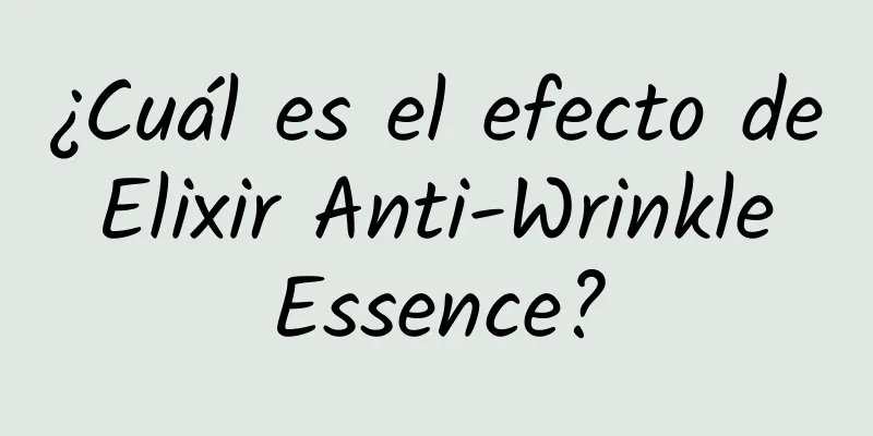 ¿Cuál es el efecto de Elixir Anti-Wrinkle Essence?