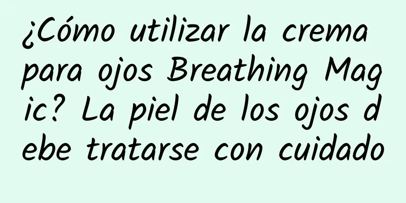 ¿Cómo utilizar la crema para ojos Breathing Magic? La piel de los ojos debe tratarse con cuidado