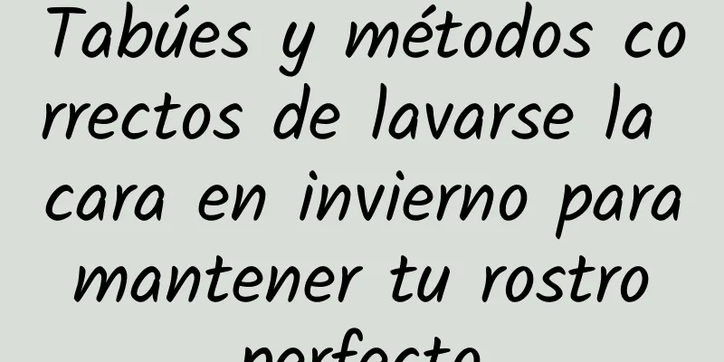 Tabúes y métodos correctos de lavarse la cara en invierno para mantener tu rostro perfecto