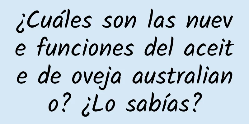 ¿Cuáles son las nueve funciones del aceite de oveja australiano? ¿Lo sabías?