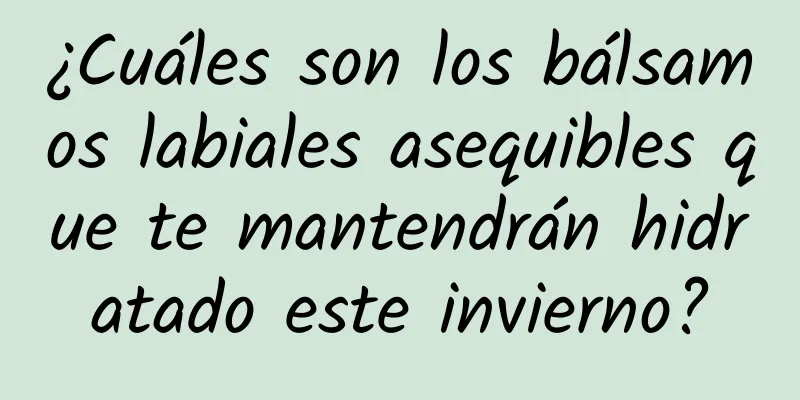 ¿Cuáles son los bálsamos labiales asequibles que te mantendrán hidratado este invierno?