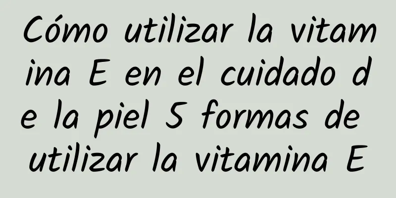 Cómo utilizar la vitamina E en el cuidado de la piel 5 formas de utilizar la vitamina E