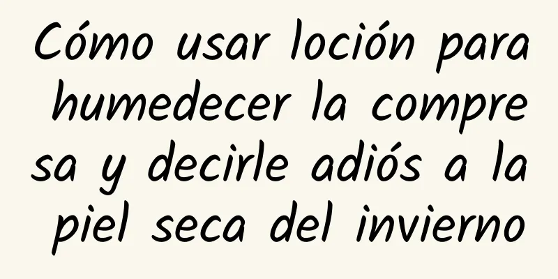 Cómo usar loción para humedecer la compresa y decirle adiós a la piel seca del invierno