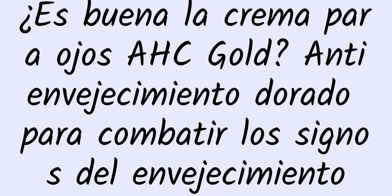 ¿Es buena la crema para ojos AHC Gold? Antienvejecimiento dorado para combatir los signos del envejecimiento