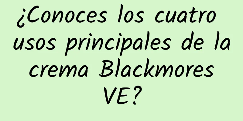 ¿Conoces los cuatro usos principales de la crema Blackmores VE?