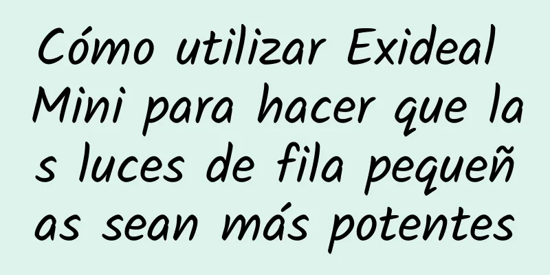 Cómo utilizar Exideal Mini para hacer que las luces de fila pequeñas sean más potentes