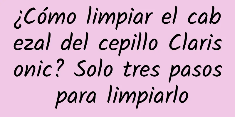 ¿Cómo limpiar el cabezal del cepillo Clarisonic? Solo tres pasos para limpiarlo