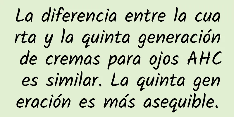 La diferencia entre la cuarta y la quinta generación de cremas para ojos AHC es similar. La quinta generación es más asequible.