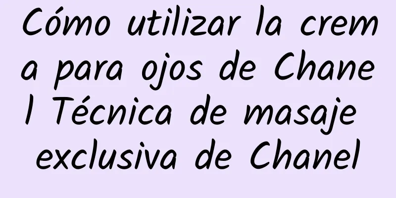 Cómo utilizar la crema para ojos de Chanel Técnica de masaje exclusiva de Chanel