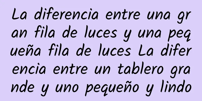 La diferencia entre una gran fila de luces y una pequeña fila de luces La diferencia entre un tablero grande y uno pequeño y lindo