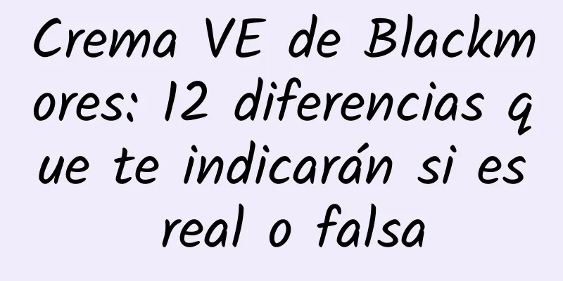 Crema VE de Blackmores: 12 diferencias que te indicarán si es real o falsa