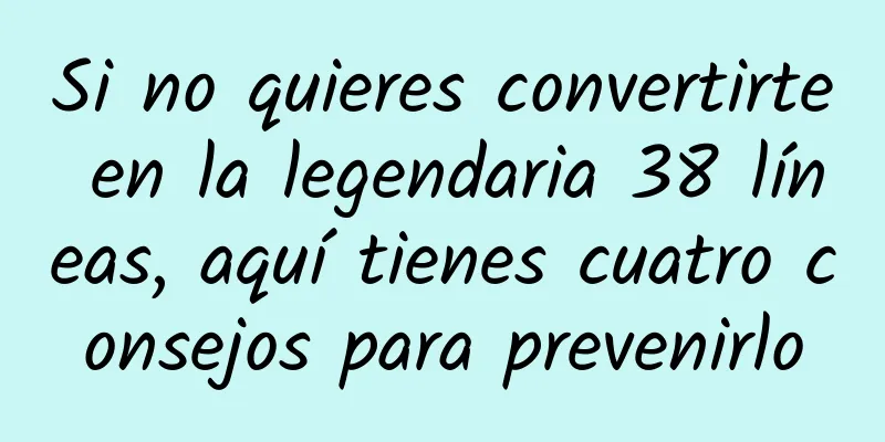 Si no quieres convertirte en la legendaria 38 líneas, aquí tienes cuatro consejos para prevenirlo