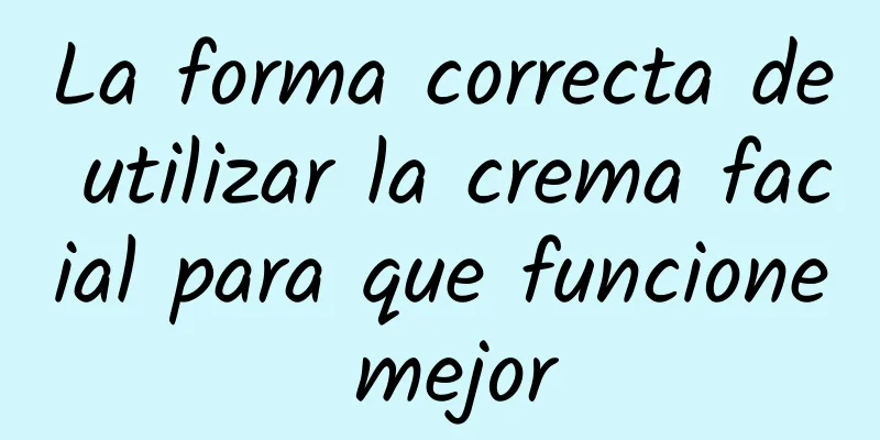 La forma correcta de utilizar la crema facial para que funcione mejor