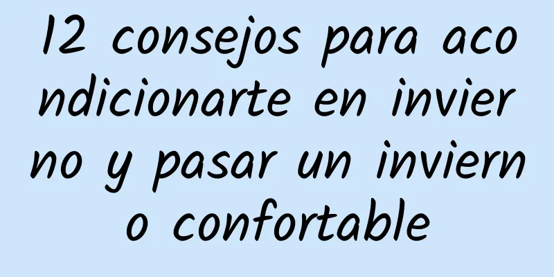 12 consejos para acondicionarte en invierno y pasar un invierno confortable