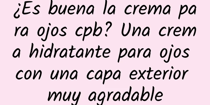 ¿Es buena la crema para ojos cpb? Una crema hidratante para ojos con una capa exterior muy agradable