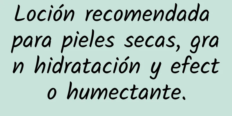 Loción recomendada para pieles secas, gran hidratación y efecto humectante.