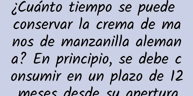 ¿Cuánto tiempo se puede conservar la crema de manos de manzanilla alemana? En principio, se debe consumir en un plazo de 12 meses desde su apertura.