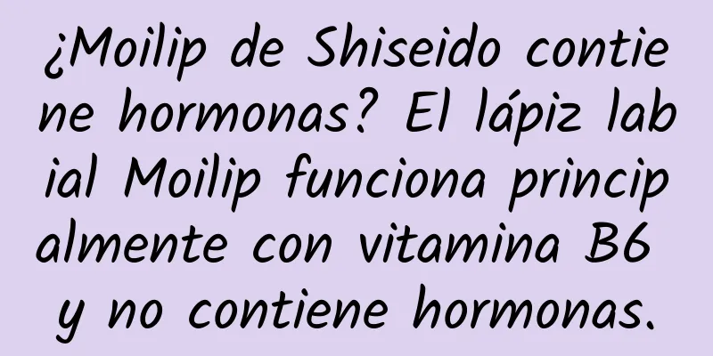 ¿Moilip de Shiseido contiene hormonas? El lápiz labial Moilip funciona principalmente con vitamina B6 y no contiene hormonas.