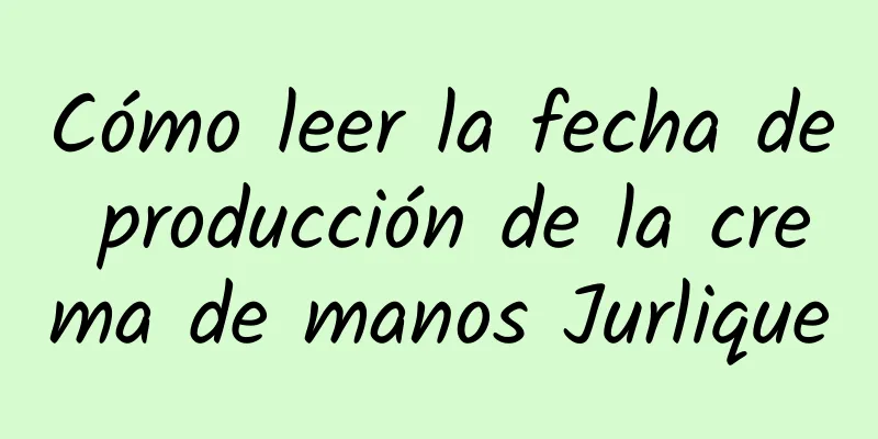 Cómo leer la fecha de producción de la crema de manos Jurlique