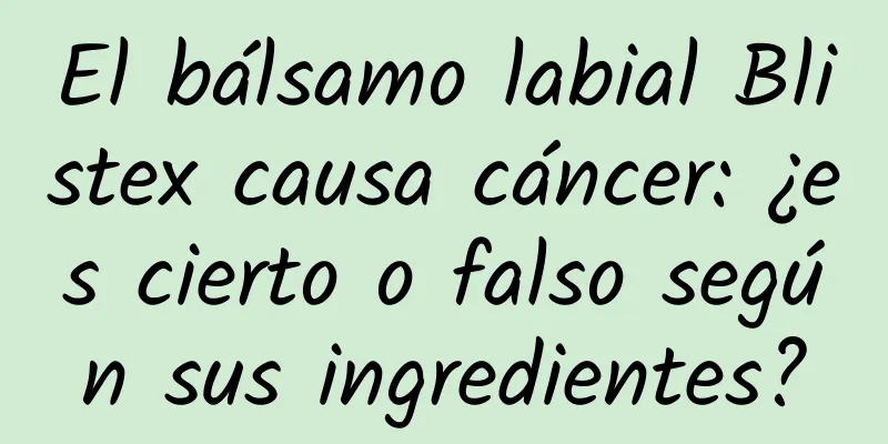 El bálsamo labial Blistex causa cáncer: ¿es cierto o falso según sus ingredientes?