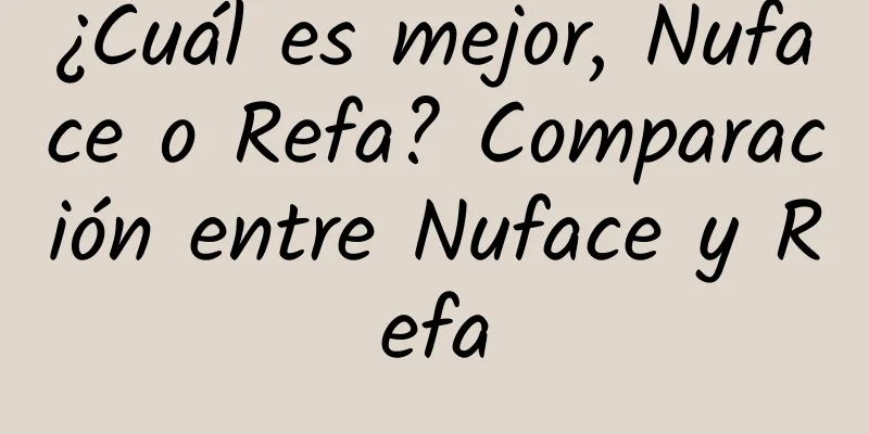 ¿Cuál es mejor, Nuface o Refa? Comparación entre Nuface y Refa