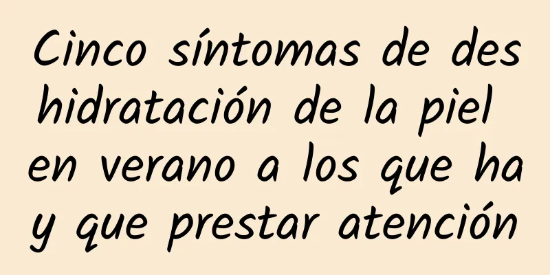 Cinco síntomas de deshidratación de la piel en verano a los que hay que prestar atención