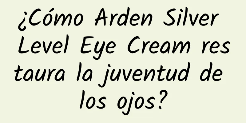 ¿Cómo Arden Silver Level Eye Cream restaura la juventud de los ojos?