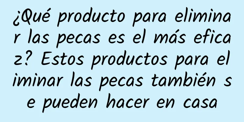 ¿Qué producto para eliminar las pecas es el más eficaz? Estos productos para eliminar las pecas también se pueden hacer en casa