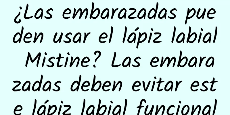 ¿Las embarazadas pueden usar el lápiz labial Mistine? Las embarazadas deben evitar este lápiz labial funcional