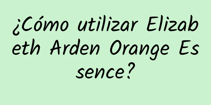 ¿Cómo utilizar Elizabeth Arden Orange Essence?