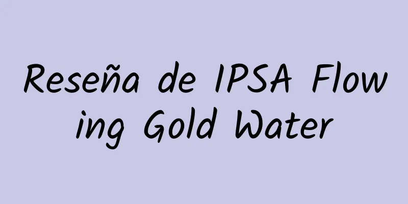 Reseña de IPSA Flowing Gold Water