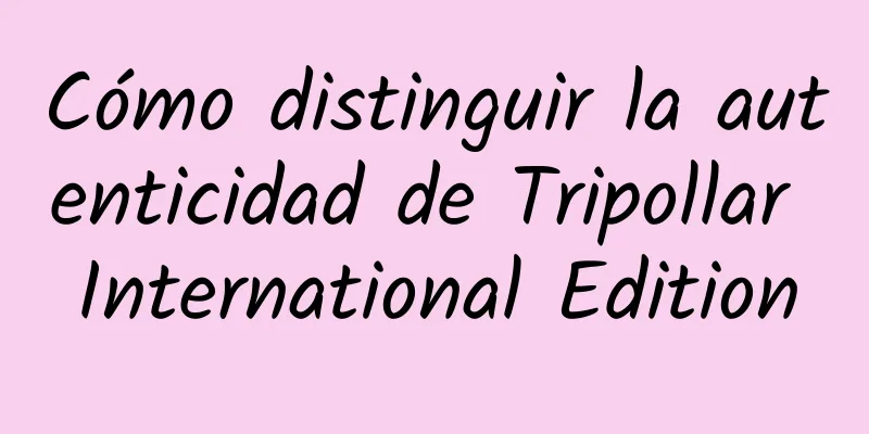 Cómo distinguir la autenticidad de Tripollar International Edition