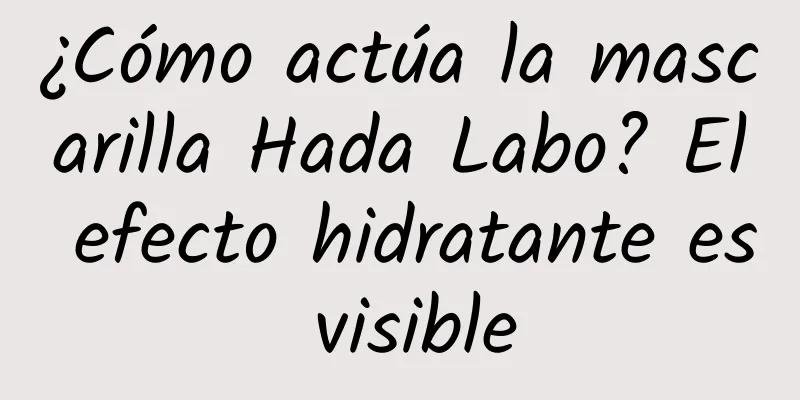 ¿Cómo actúa la mascarilla Hada Labo? El efecto hidratante es visible