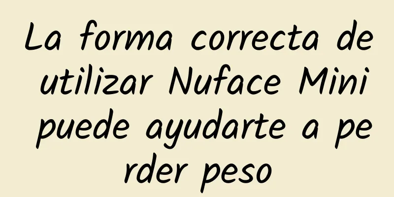 La forma correcta de utilizar Nuface Mini puede ayudarte a perder peso