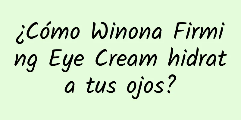 ¿Cómo Winona Firming Eye Cream hidrata tus ojos?