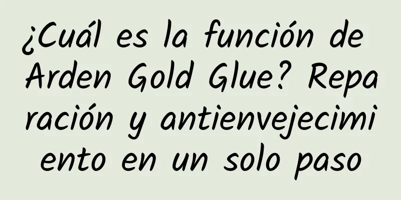 ¿Cuál es la función de Arden Gold Glue? Reparación y antienvejecimiento en un solo paso