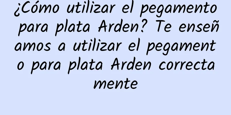 ¿Cómo utilizar el pegamento para plata Arden? Te enseñamos a utilizar el pegamento para plata Arden correctamente