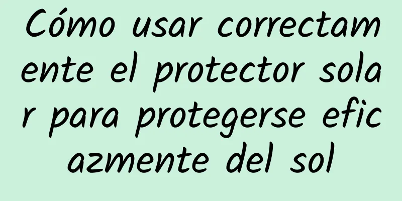 Cómo usar correctamente el protector solar para protegerse eficazmente del sol