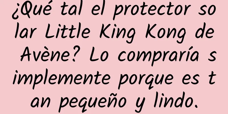 ¿Qué tal el protector solar Little King Kong de Avène? Lo compraría simplemente porque es tan pequeño y lindo.