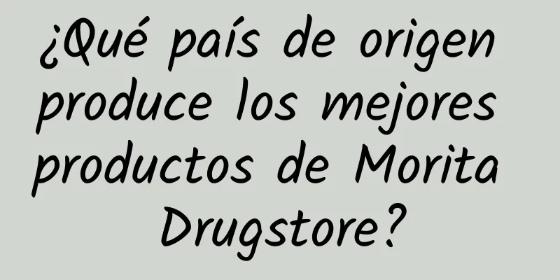 ¿Qué país de origen produce los mejores productos de Morita Drugstore?