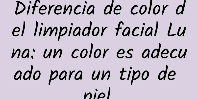 Diferencia de color del limpiador facial Luna: un color es adecuado para un tipo de piel.