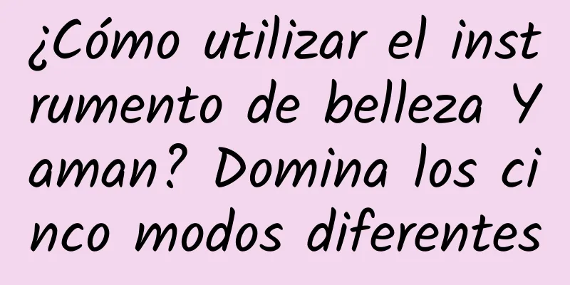 ¿Cómo utilizar el instrumento de belleza Yaman? Domina los cinco modos diferentes