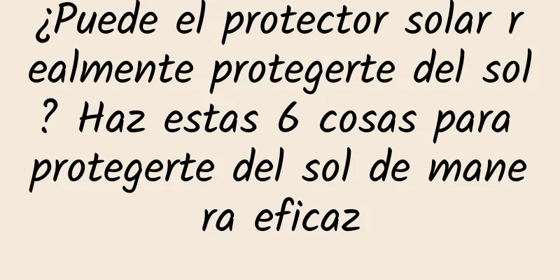 ¿Puede el protector solar realmente protegerte del sol? Haz estas 6 cosas para protegerte del sol de manera eficaz