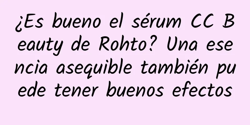 ¿Es bueno el sérum CC Beauty de Rohto? Una esencia asequible también puede tener buenos efectos