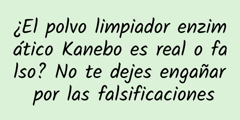 ¿El polvo limpiador enzimático Kanebo es real o falso? No te dejes engañar por las falsificaciones