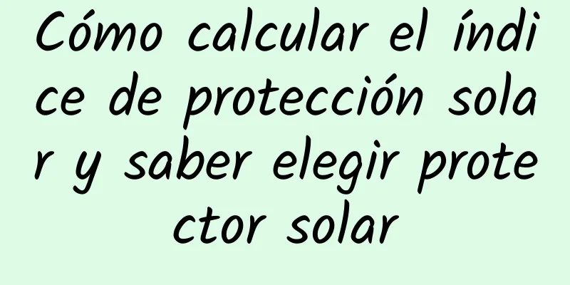 Cómo calcular el índice de protección solar y saber elegir protector solar