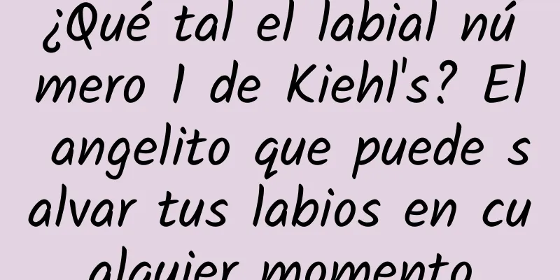 ¿Qué tal el labial número 1 de Kiehl's? El angelito que puede salvar tus labios en cualquier momento