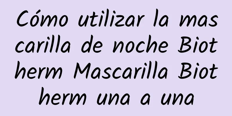 Cómo utilizar la mascarilla de noche Biotherm Mascarilla Biotherm una a una