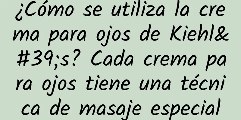 ¿Cómo se utiliza la crema para ojos de Kiehl's? Cada crema para ojos tiene una técnica de masaje especial