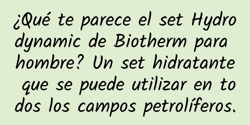 ¿Qué te parece el set Hydrodynamic de Biotherm para hombre? Un set hidratante que se puede utilizar en todos los campos petrolíferos.